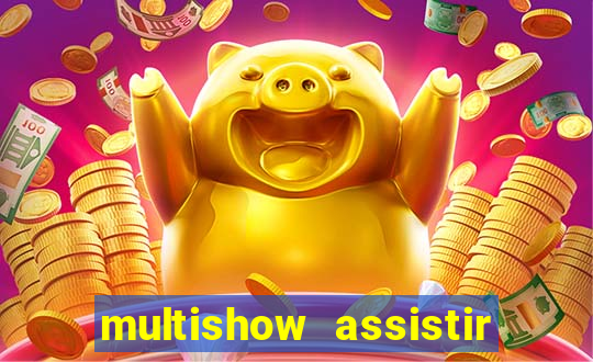 multishow assistir online gratis